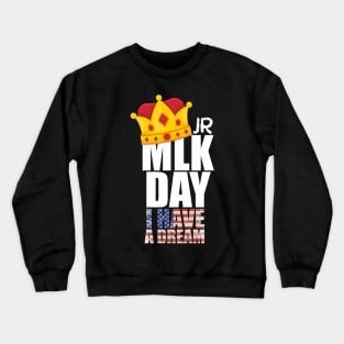 MLK JR Day His Dream is My Dream Crewneck Sweatshirt